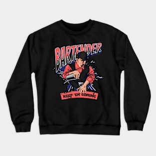 Bartender Keep 'Em Coming Crewneck Sweatshirt